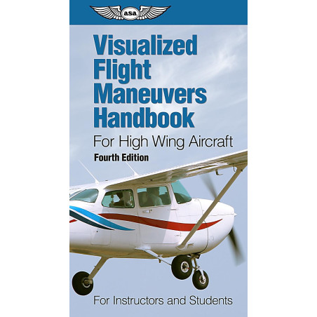 Visualized Flight Maneuvers Handbook - High Wing Visualized Flight Maneuvers Handbook - High Wing